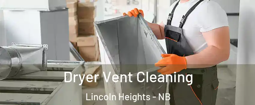  Dryer Vent Cleaning Lincoln Heights - NB