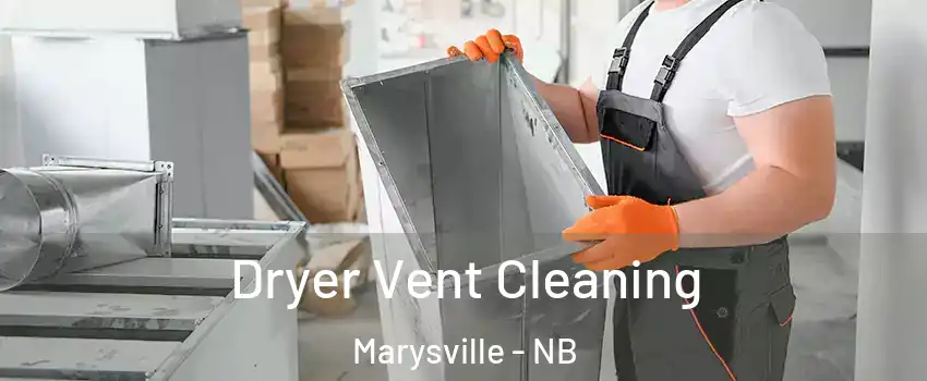  Dryer Vent Cleaning Marysville - NB
