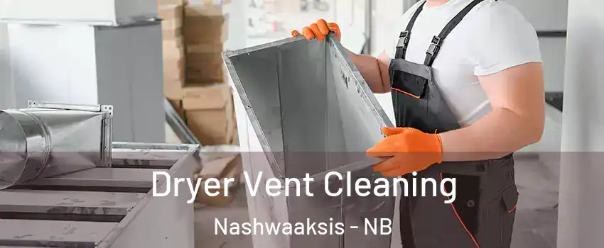 Dryer Vent Cleaning Nashwaaksis - NB