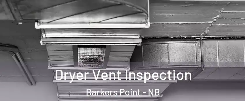  Dryer Vent Inspection Barkers Point - NB