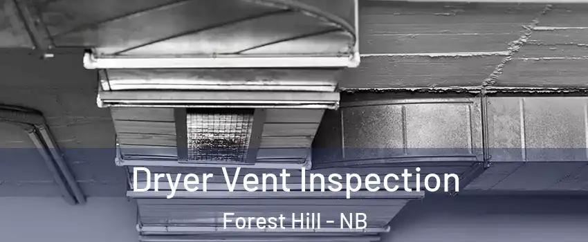  Dryer Vent Inspection Forest Hill - NB