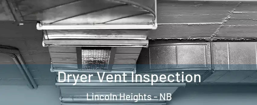  Dryer Vent Inspection Lincoln Heights - NB