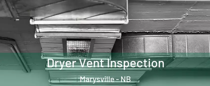 Dryer Vent Inspection Marysville - NB
