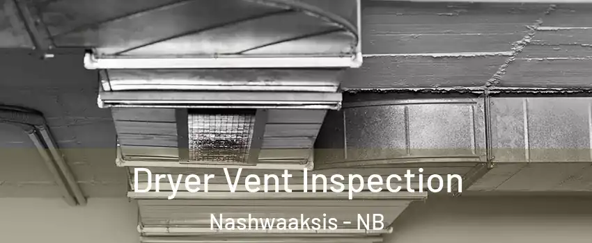 Dryer Vent Inspection Nashwaaksis - NB