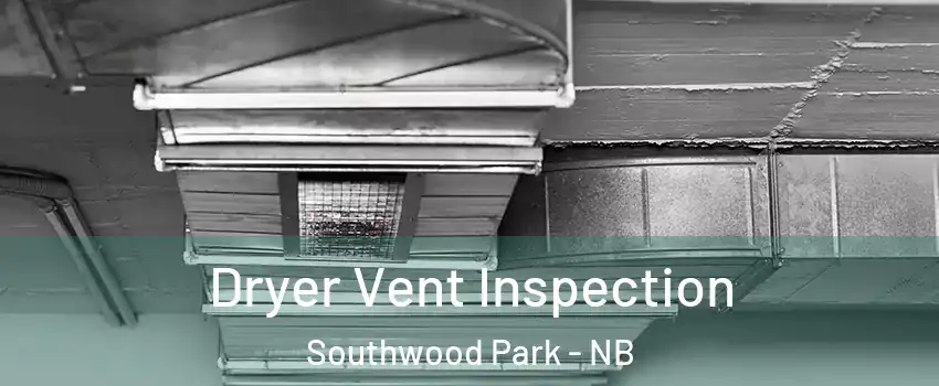  Dryer Vent Inspection Southwood Park - NB