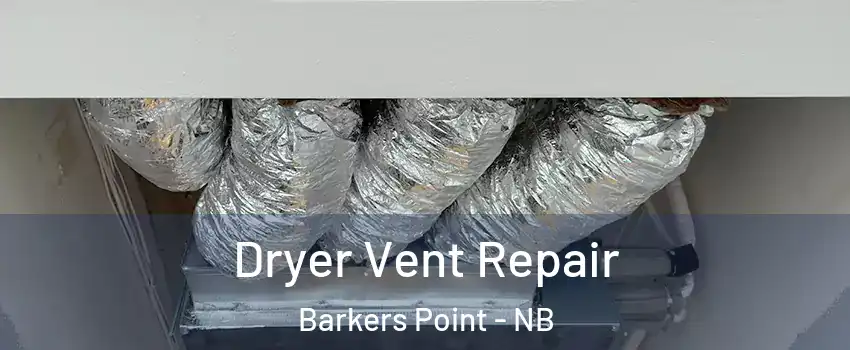 Dryer Vent Repair Barkers Point - NB