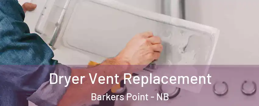  Dryer Vent Replacement Barkers Point - NB