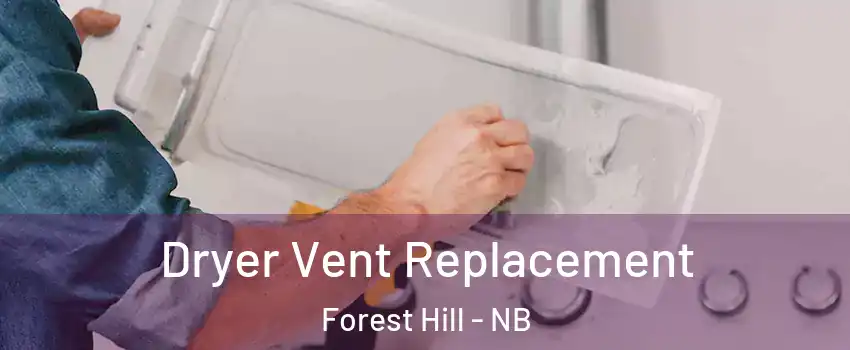  Dryer Vent Replacement Forest Hill - NB