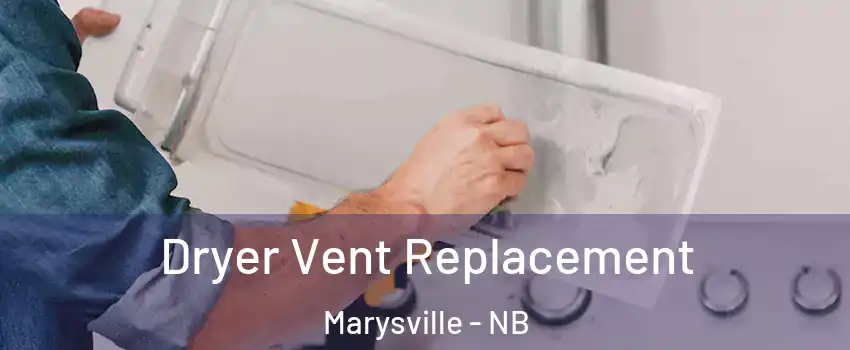  Dryer Vent Replacement Marysville - NB
