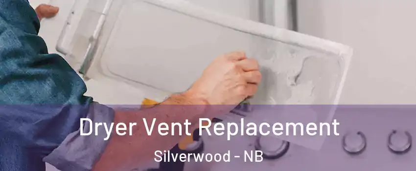  Dryer Vent Replacement Silverwood - NB