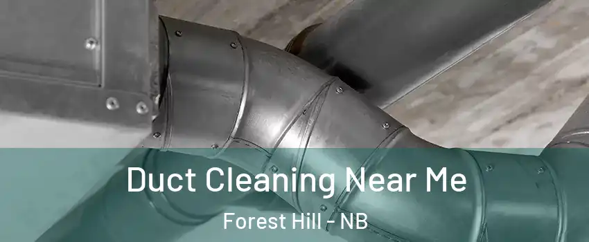  Duct Cleaning Near Me Forest Hill - NB