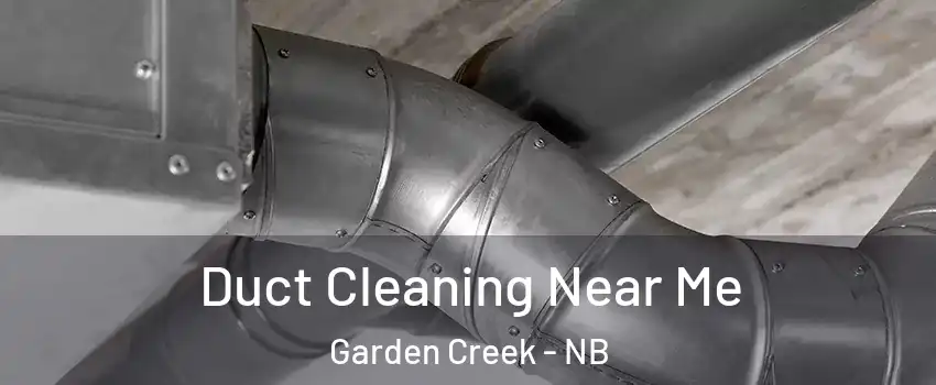  Duct Cleaning Near Me Garden Creek - NB