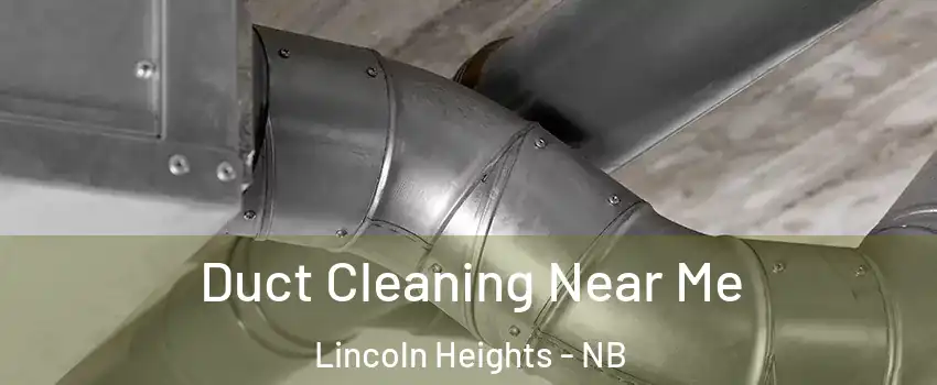  Duct Cleaning Near Me Lincoln Heights - NB