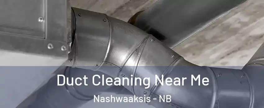  Duct Cleaning Near Me Nashwaaksis - NB