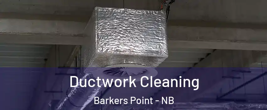  Ductwork Cleaning Barkers Point - NB