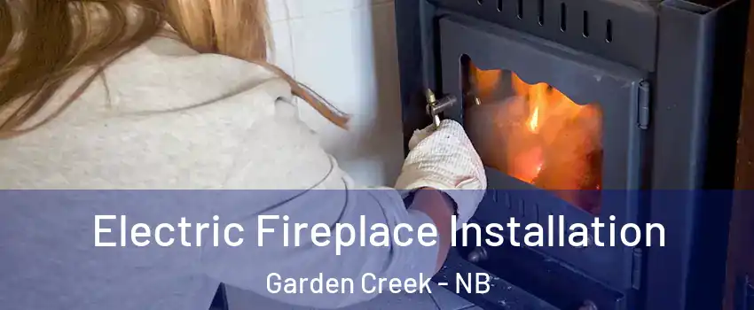  Electric Fireplace Installation Garden Creek - NB