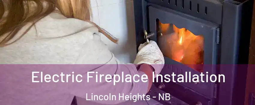  Electric Fireplace Installation Lincoln Heights - NB