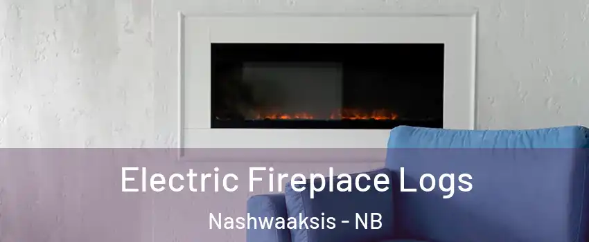  Electric Fireplace Logs Nashwaaksis - NB