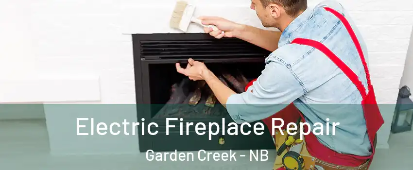  Electric Fireplace Repair Garden Creek - NB