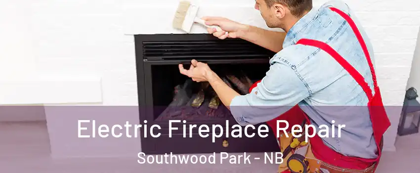  Electric Fireplace Repair Southwood Park - NB