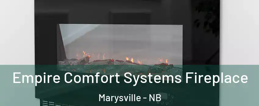  Empire Comfort Systems Fireplace Marysville - NB