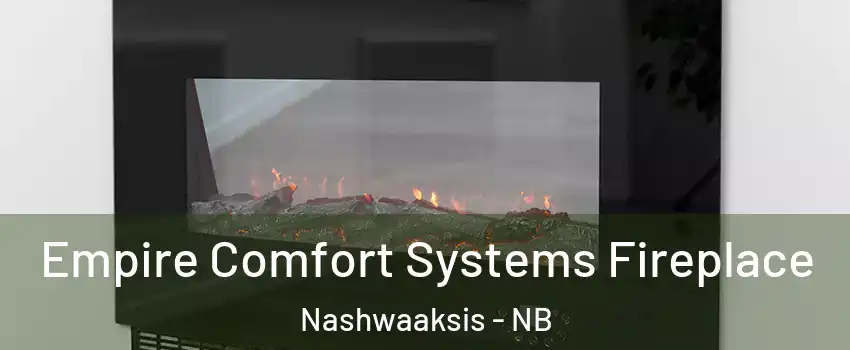  Empire Comfort Systems Fireplace Nashwaaksis - NB