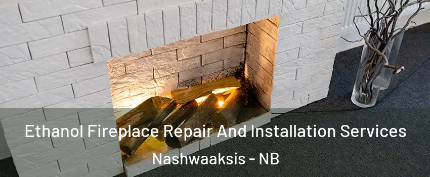  Ethanol Fireplace Repair And Installation Services Nashwaaksis - NB