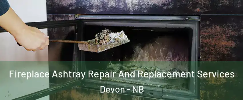  Fireplace Ashtray Repair And Replacement Services Devon - NB
