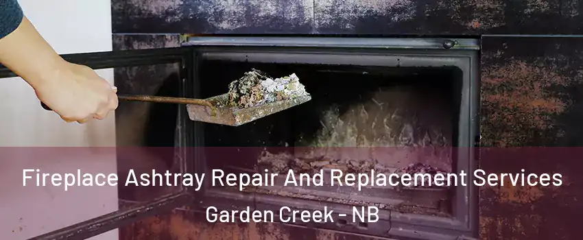  Fireplace Ashtray Repair And Replacement Services Garden Creek - NB