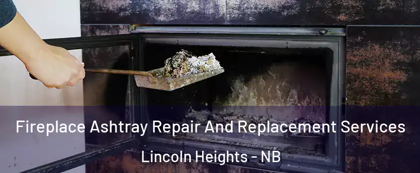  Fireplace Ashtray Repair And Replacement Services Lincoln Heights - NB