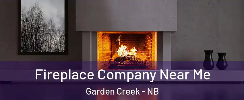  Fireplace Company Near Me Garden Creek - NB