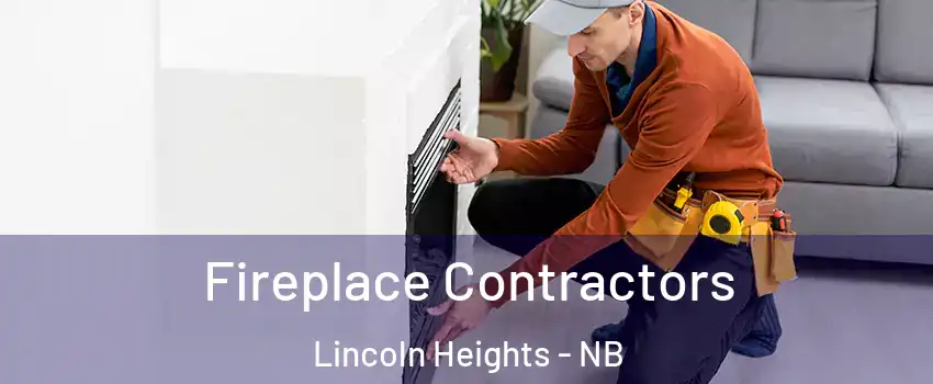  Fireplace Contractors Lincoln Heights - NB