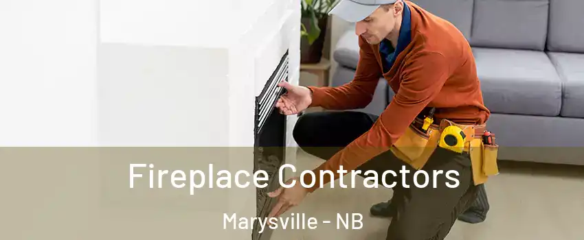  Fireplace Contractors Marysville - NB
