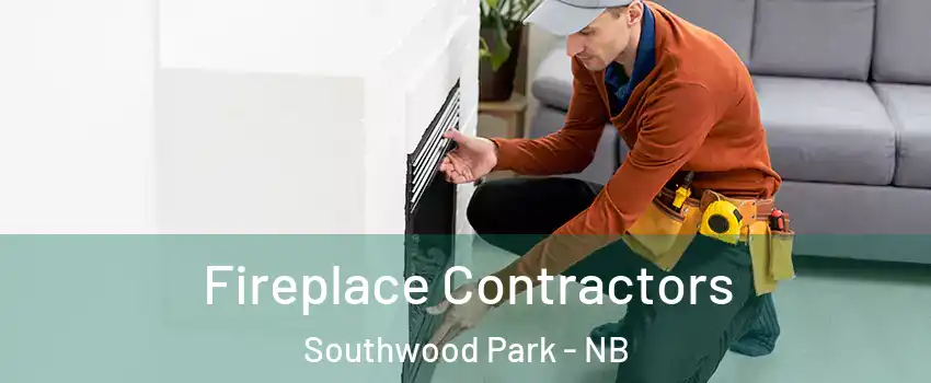  Fireplace Contractors Southwood Park - NB