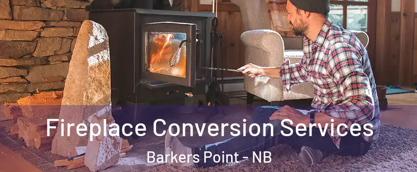  Fireplace Conversion Services Barkers Point - NB