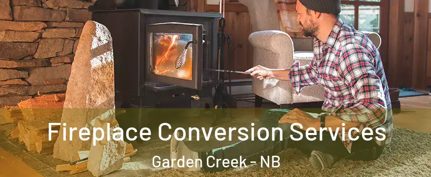  Fireplace Conversion Services Garden Creek - NB
