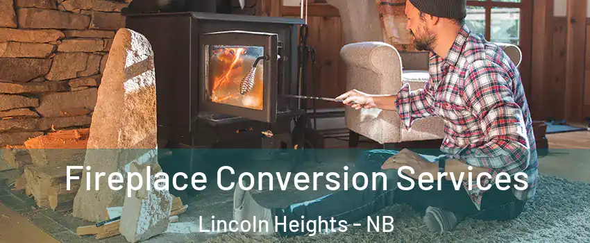  Fireplace Conversion Services Lincoln Heights - NB