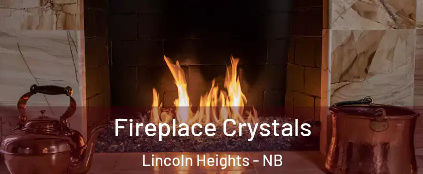  Fireplace Crystals Lincoln Heights - NB