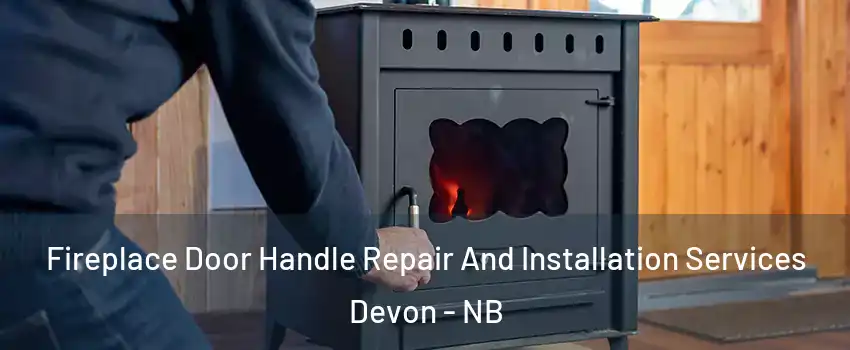  Fireplace Door Handle Repair And Installation Services Devon - NB