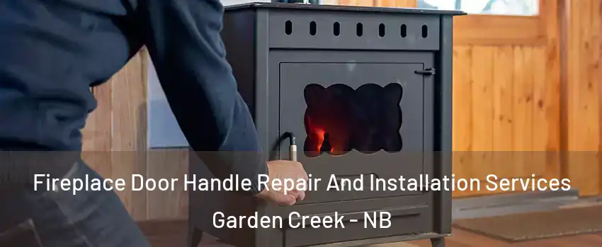  Fireplace Door Handle Repair And Installation Services Garden Creek - NB