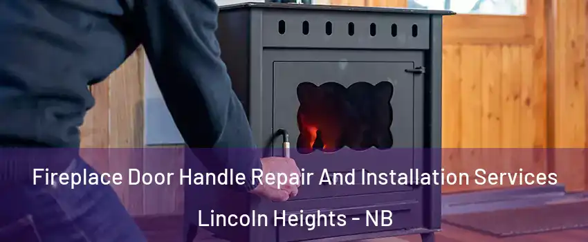 Fireplace Door Handle Repair And Installation Services Lincoln Heights - NB