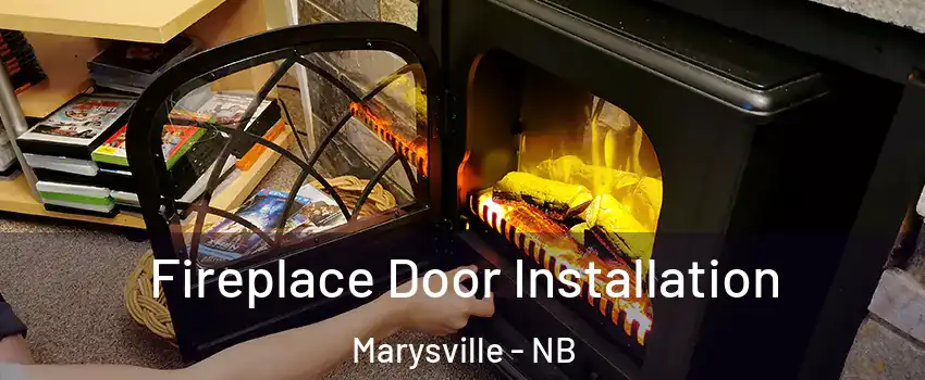  Fireplace Door Installation Marysville - NB