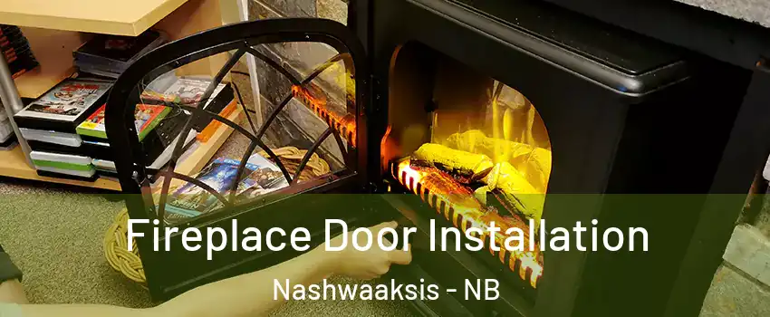 Fireplace Door Installation Nashwaaksis - NB