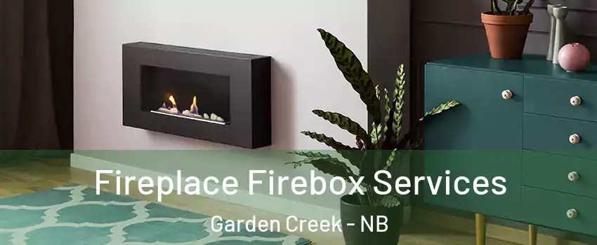  Fireplace Firebox Services Garden Creek - NB