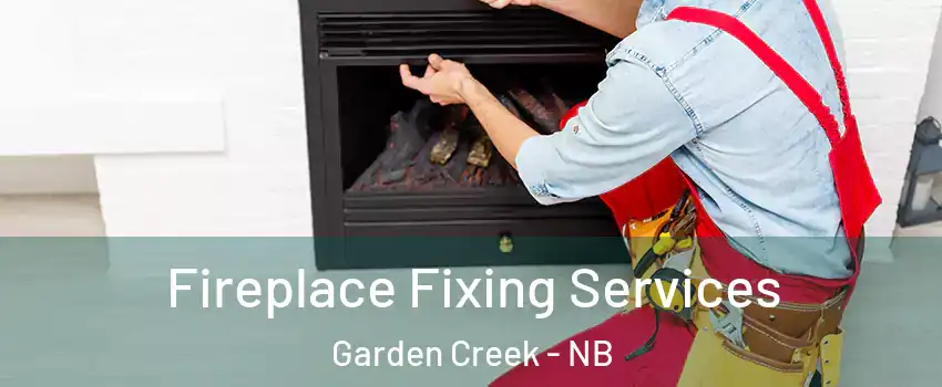  Fireplace Fixing Services Garden Creek - NB