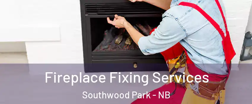  Fireplace Fixing Services Southwood Park - NB