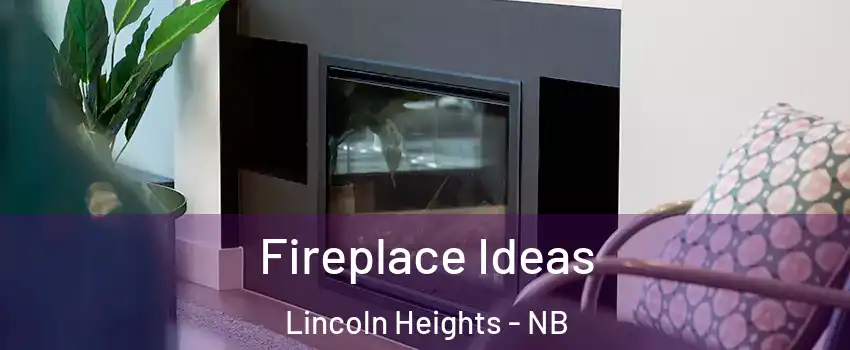  Fireplace Ideas Lincoln Heights - NB