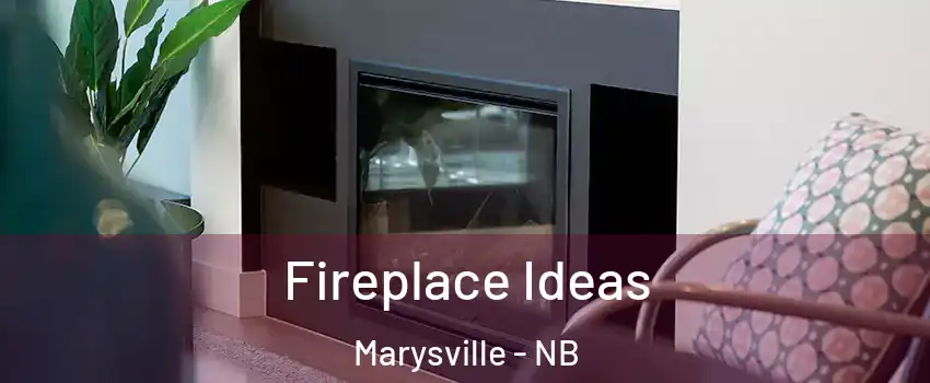  Fireplace Ideas Marysville - NB
