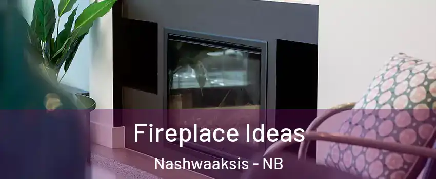  Fireplace Ideas Nashwaaksis - NB
