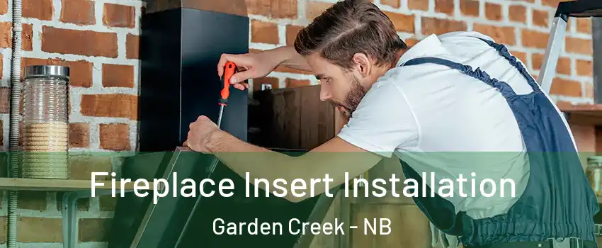  Fireplace Insert Installation Garden Creek - NB